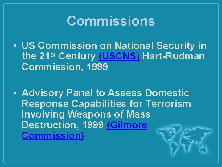 Commissions • US Commission on National Security in the 21 st Century (USCNS) Hart-Rudman