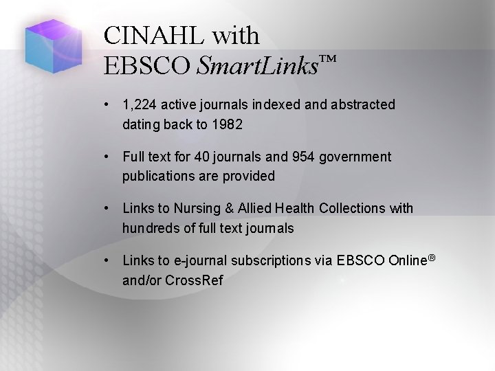 CINAHL with EBSCO Smart. Links™ • 1, 224 active journals indexed and abstracted dating