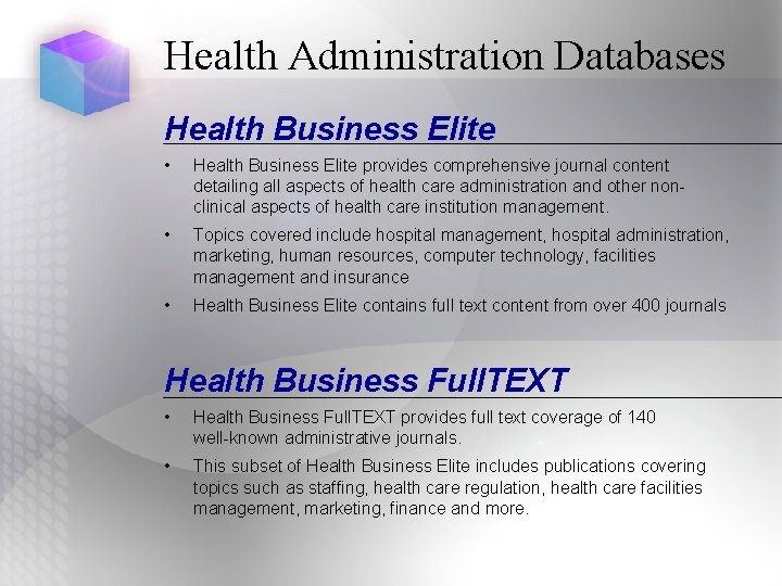 Health Administration Databases Health Business Elite • Health Business Elite provides comprehensive journal content