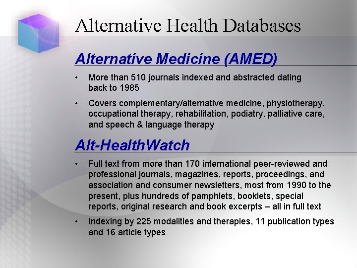 Alternative Health Databases Alternative Medicine (AMED) • More than 510 journals indexed and abstracted