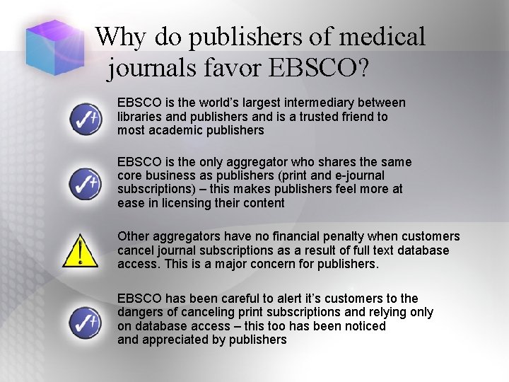 Why do publishers of medical journals favor EBSCO? EBSCO is the world’s largest intermediary