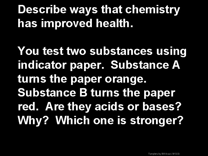 Describe ways that chemistry has improved health. You test two substances using indicator paper.