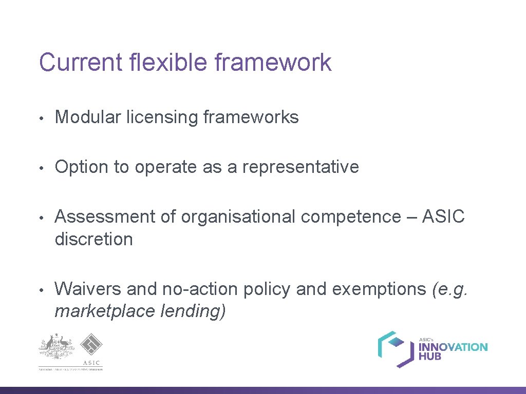 Current flexible framework • Modular licensing frameworks • Option to operate as a representative