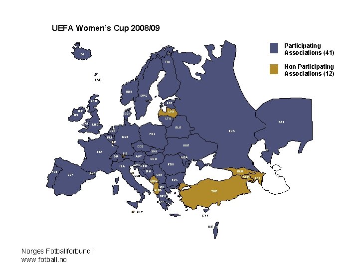 UEFA Women’s Cup 2008/09 Participating Associations (41) ISL FIN Non Participating Associations (12) FAR