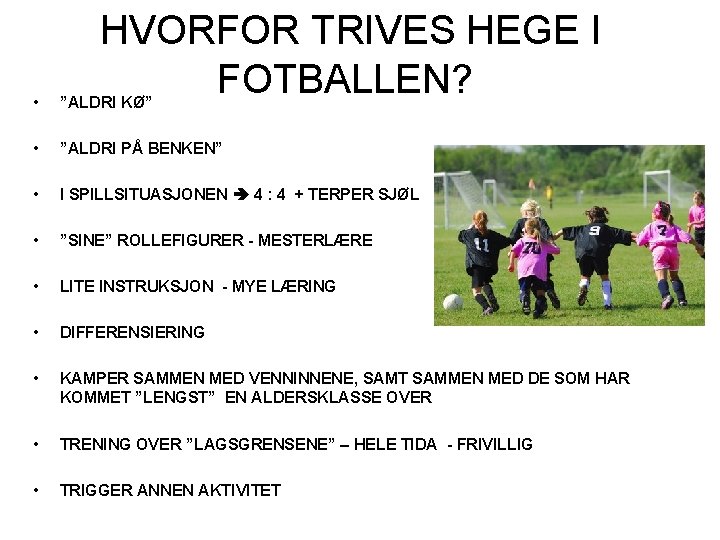 HVORFOR TRIVES HEGE I FOTBALLEN? • ”ALDRI KØ” • ”ALDRI PÅ BENKEN” • I