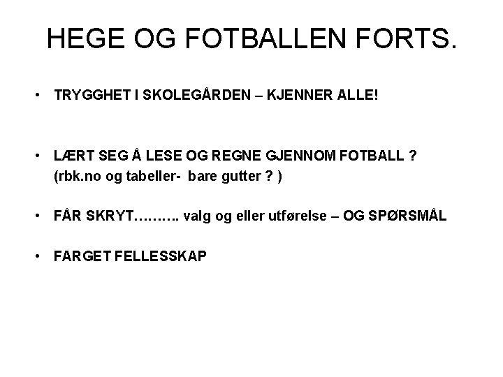 HEGE OG FOTBALLEN FORTS. • TRYGGHET I SKOLEGÅRDEN – KJENNER ALLE! • LÆRT SEG