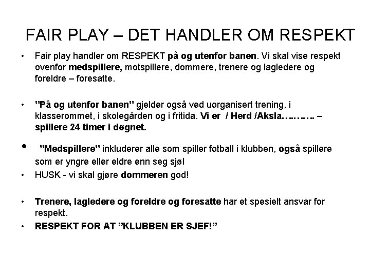 FAIR PLAY – DET HANDLER OM RESPEKT • Fair play handler om RESPEKT på