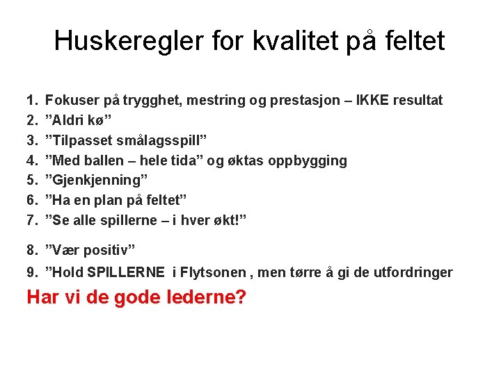 Huskeregler for kvalitet på feltet 1. 2. 3. 4. 5. 6. 7. Fokuser på