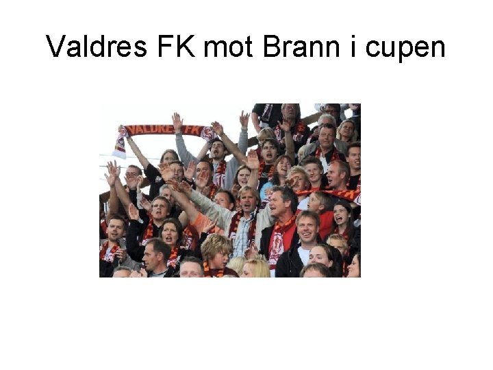 Valdres FK mot Brann i cupen 