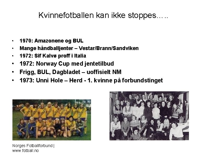 Kvinnefotballen kan ikke stoppes…. . • • • 1970: Amazonene og BUL Mange håndballjenter