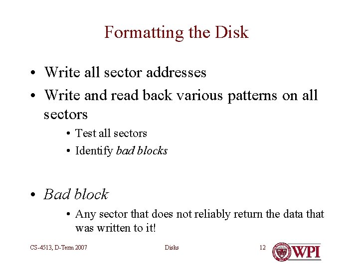 Formatting the Disk • Write all sector addresses • Write and read back various