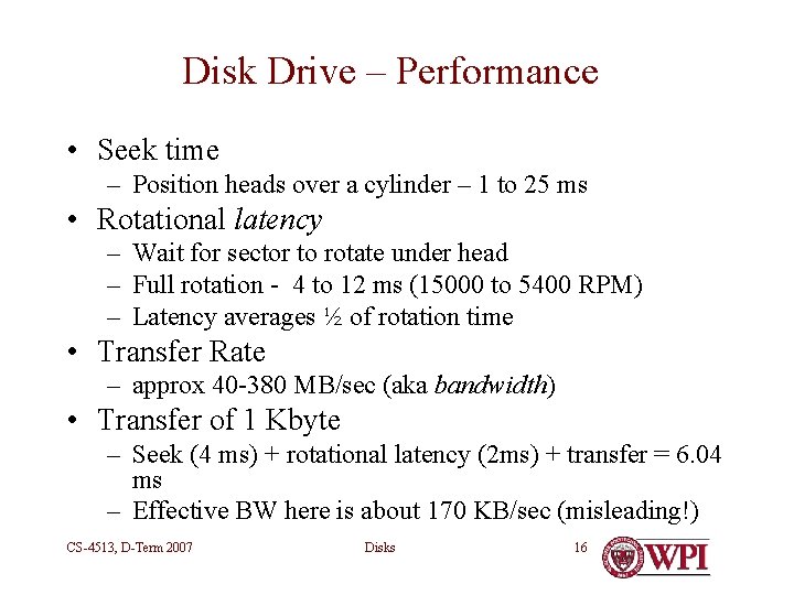 Disk Drive – Performance • Seek time – Position heads over a cylinder –