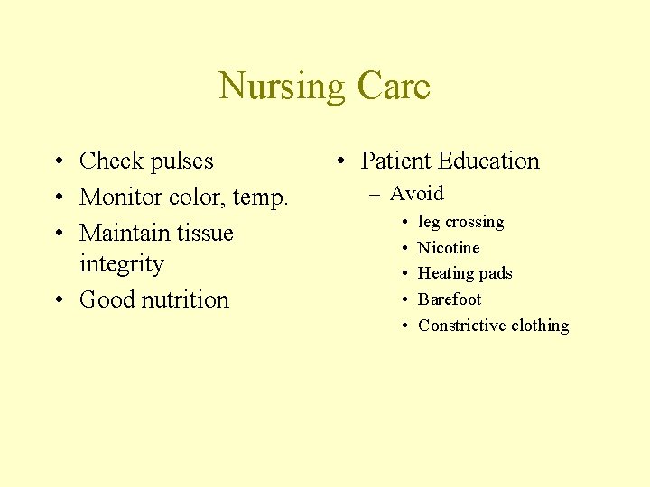 Nursing Care • Check pulses • Monitor color, temp. • Maintain tissue integrity •