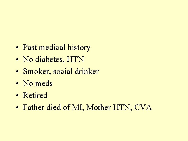 • • • Past medical history No diabetes, HTN Smoker, social drinker No