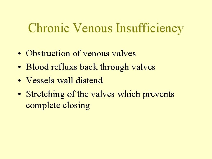 Chronic Venous Insufficiency • • Obstruction of venous valves Blood refluxs back through valves