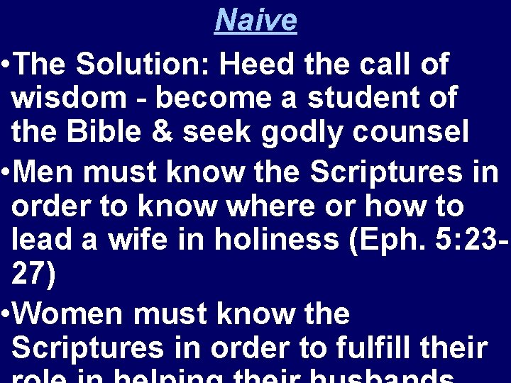 Naive • The Solution: Heed the call of wisdom - become a student of