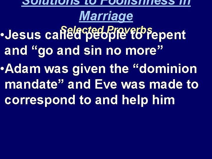 Solutions to Foolishness in Marriage Selected Proverbs • Jesus called people to repent and