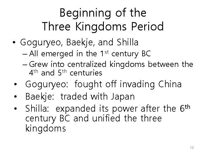 Beginning of the Three Kingdoms Period • Goguryeo, Baekje, and Shilla – All emerged