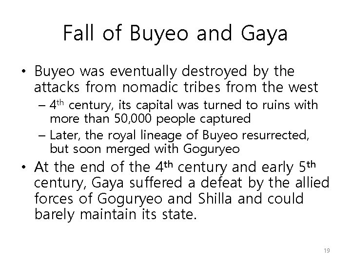 Fall of Buyeo and Gaya • Buyeo was eventually destroyed by the attacks from