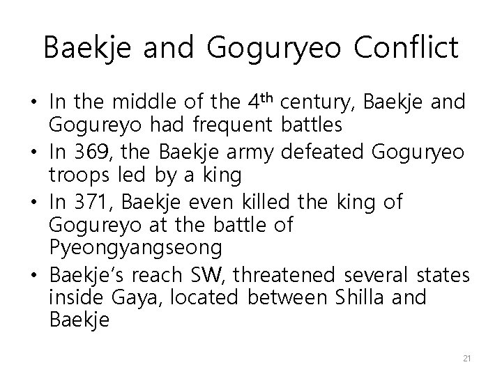 Baekje and Goguryeo Conflict • In the middle of the 4 th century, Baekje