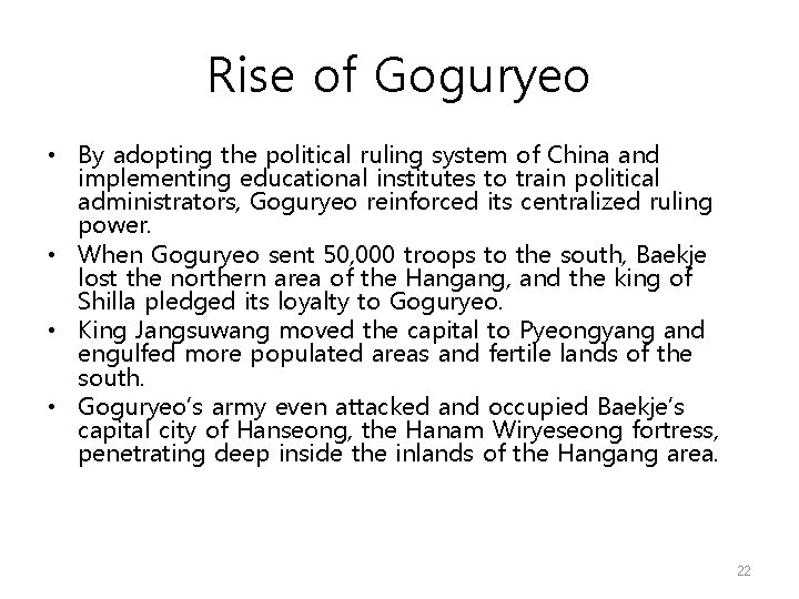 Rise of Goguryeo • By adopting the political ruling system of China and implementing