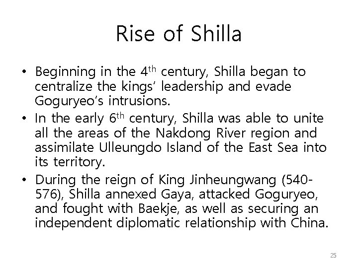 Rise of Shilla • Beginning in the 4 th century, Shilla began to centralize
