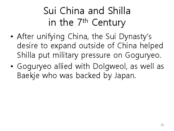 Sui China and Shilla in the 7 th Century • After unifying China, the