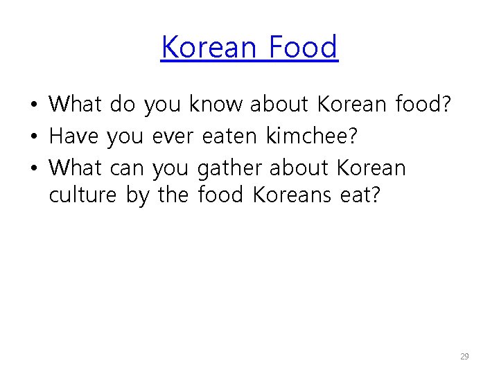 Korean Food • What do you know about Korean food? • Have you ever