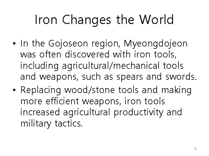 Iron Changes the World • In the Gojoseon region, Myeongdojeon was often discovered with