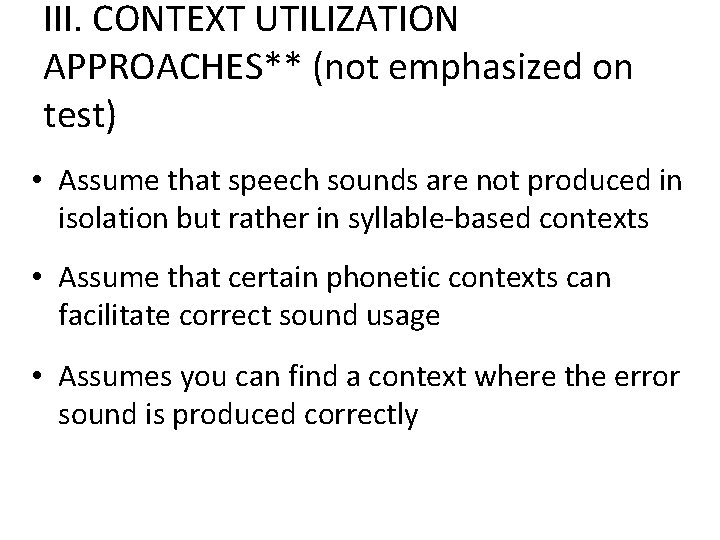 III. CONTEXT UTILIZATION APPROACHES** (not emphasized on test) • Assume that speech sounds are