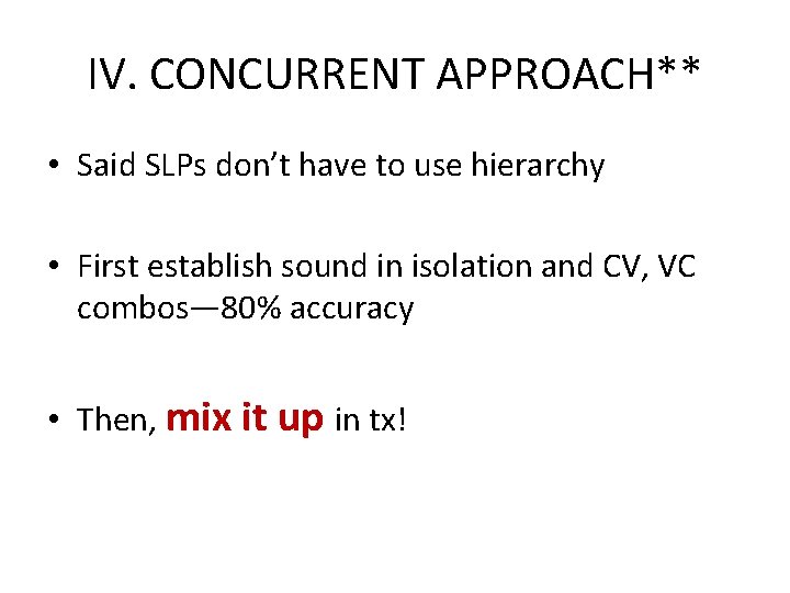 IV. CONCURRENT APPROACH** • Said SLPs don’t have to use hierarchy • First establish