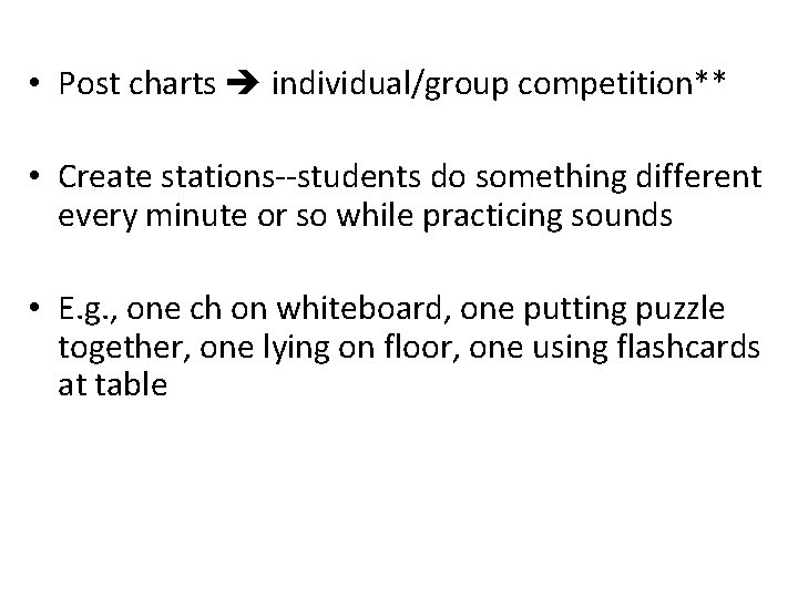  • Post charts individual/group competition** • Create stations--students do something different every minute