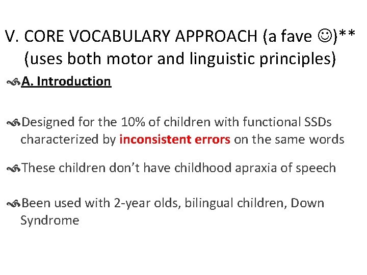 V. CORE VOCABULARY APPROACH (a fave )** (uses both motor and linguistic principles) A.