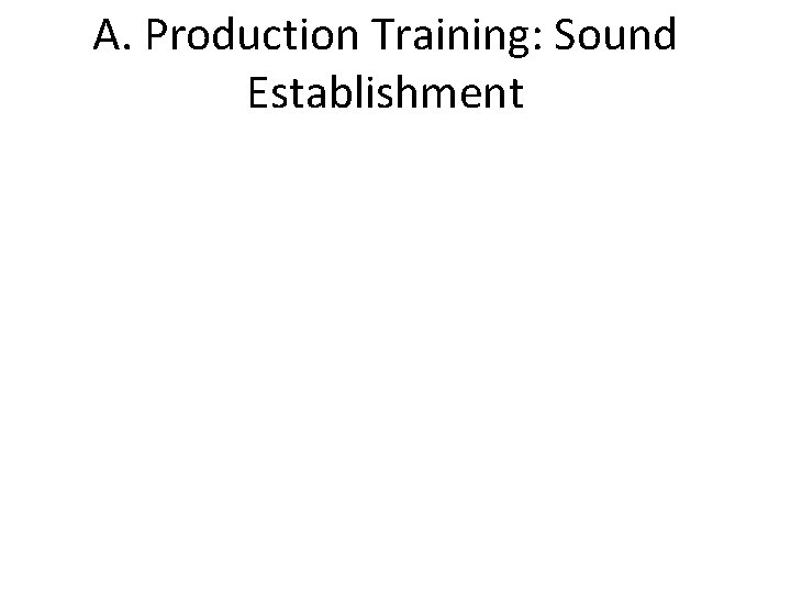 A. Production Training: Sound Establishment 