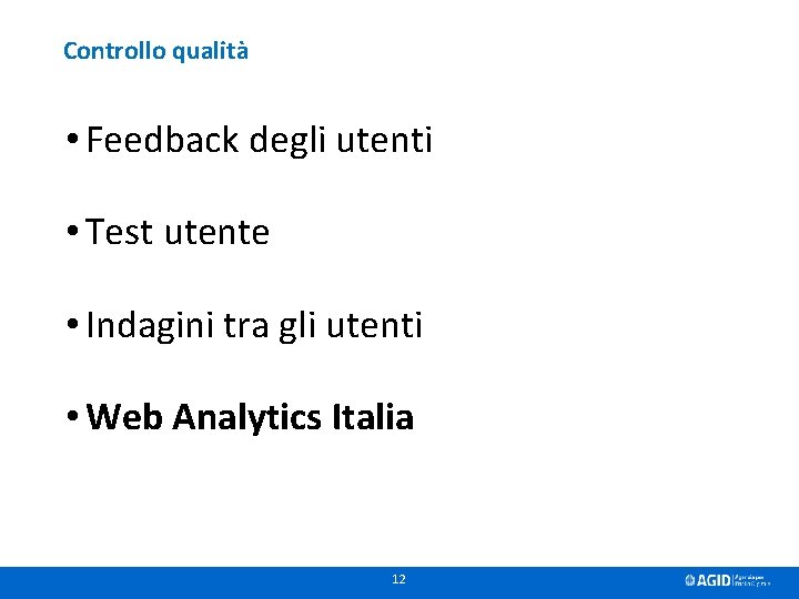 Controllo qualità • Feedback degli utenti • Test utente • Indagini tra gli utenti