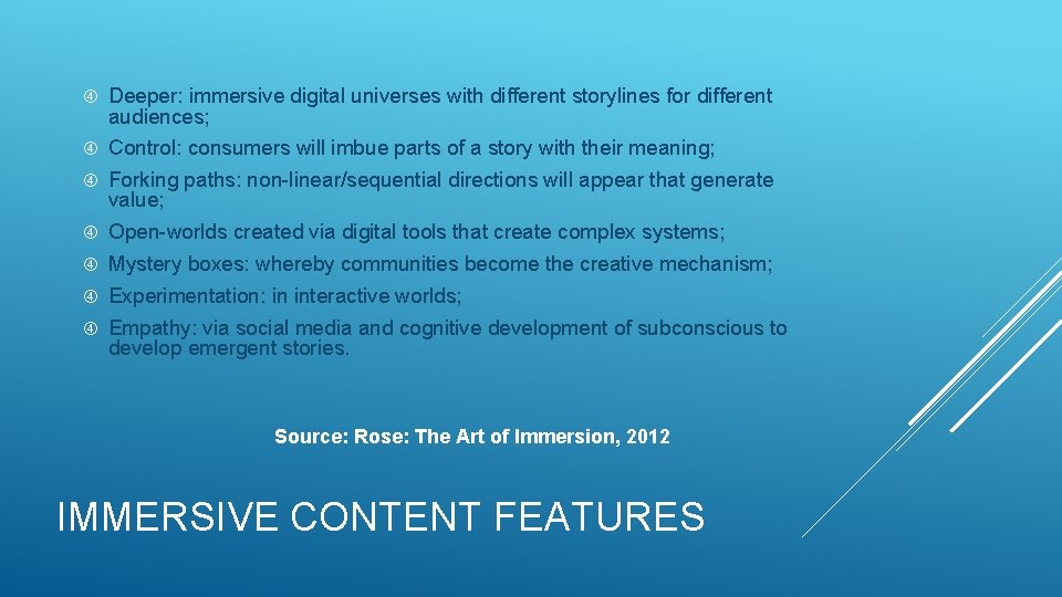 Deeper: immersive digital universes with different storylines for different audiences; Control: consumers will