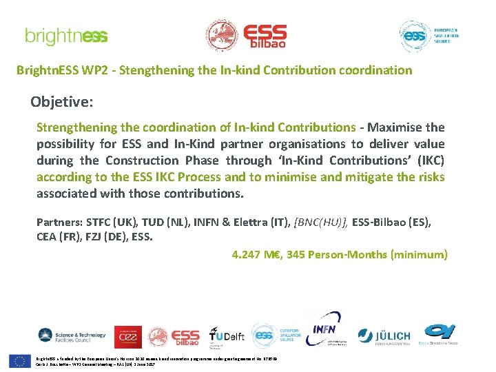 Brightn. ESS WP 2 - Stengthening the In-kind Contribution coordination Objetive: Strengthening the coordination