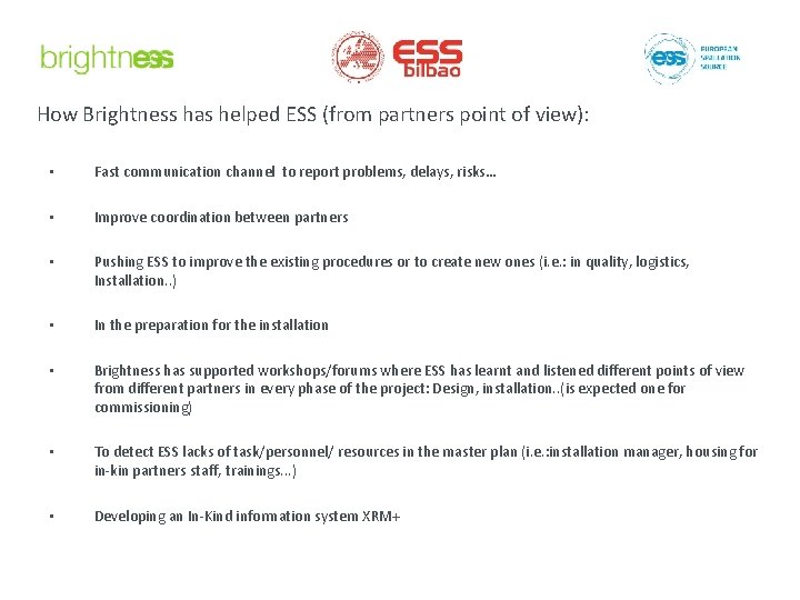 How Brightness has helped ESS (from partners point of view): • Fast communication channel