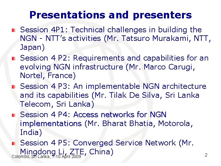 Presentations and presenters Session 4 P 1: Technical challenges in building the NGN -