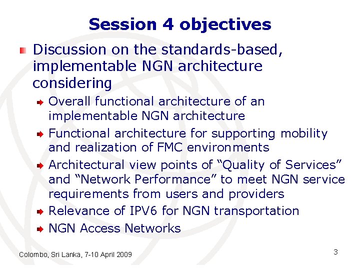 Session 4 objectives Discussion on the standards-based, implementable NGN architecture considering Overall functional architecture