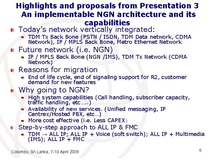 Highlights and proposals from Presentation 3 An implementable NGN architecture and its capabilities Today’s