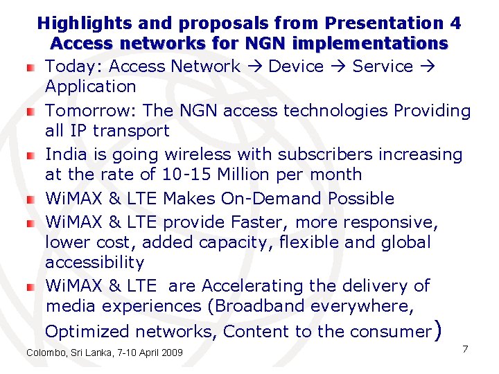 Highlights and proposals from Presentation 4 Access networks for NGN implementations Today: Access Network