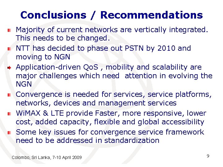 Conclusions / Recommendations Majority of current networks are vertically integrated. This needs to be