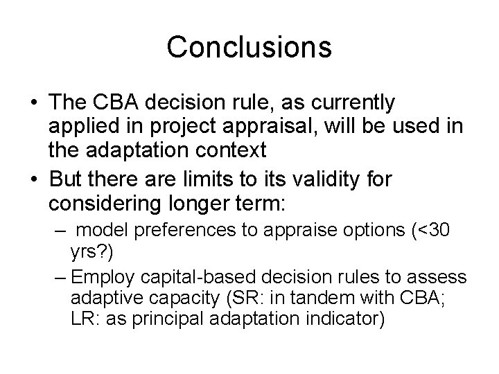 Conclusions • The CBA decision rule, as currently applied in project appraisal, will be