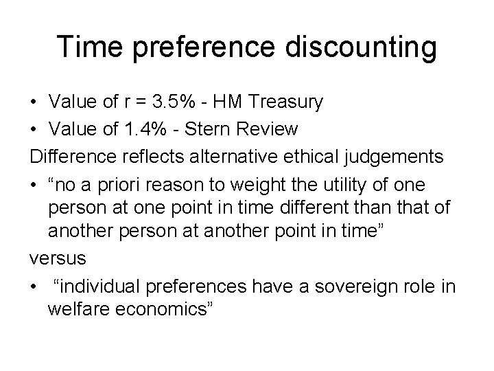 Time preference discounting • Value of r = 3. 5% - HM Treasury •