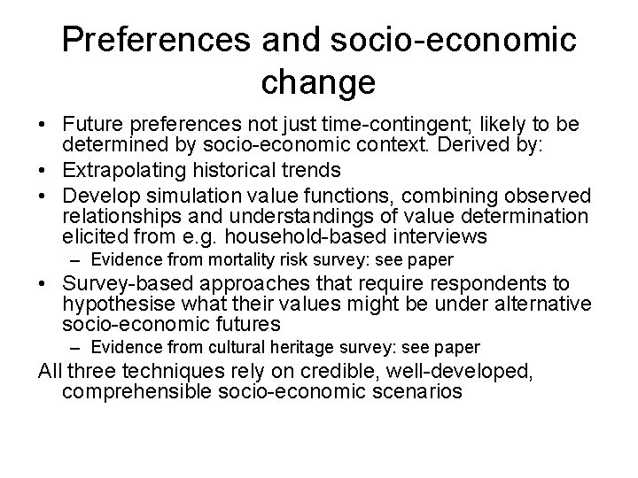 Preferences and socio-economic change • Future preferences not just time-contingent; likely to be determined