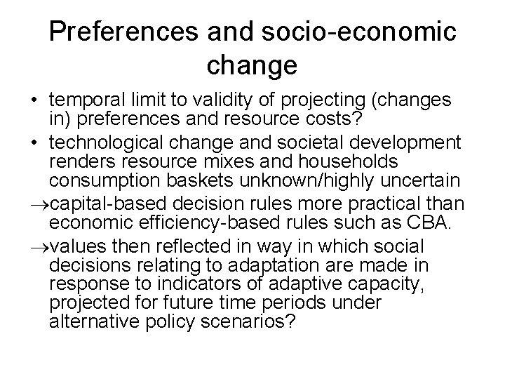 Preferences and socio-economic change • temporal limit to validity of projecting (changes in) preferences