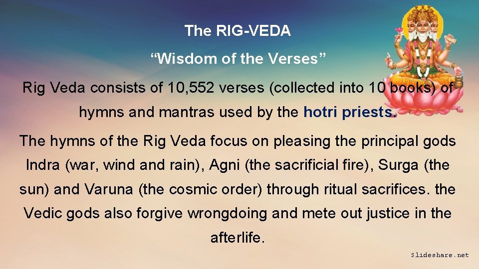 The RIG-VEDA “Wisdom of the Verses” Rig Veda consists of 10, 552 verses (collected