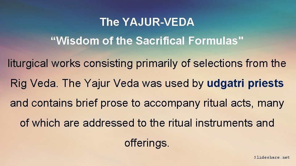 The YAJUR-VEDA “Wisdom of the Sacrifical Formulas" liturgical works consisting primarily of selections from