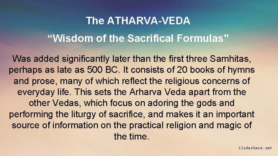 The ATHARVA-VEDA “Wisdom of the Sacrifical Formulas" Was added significantly later than the first